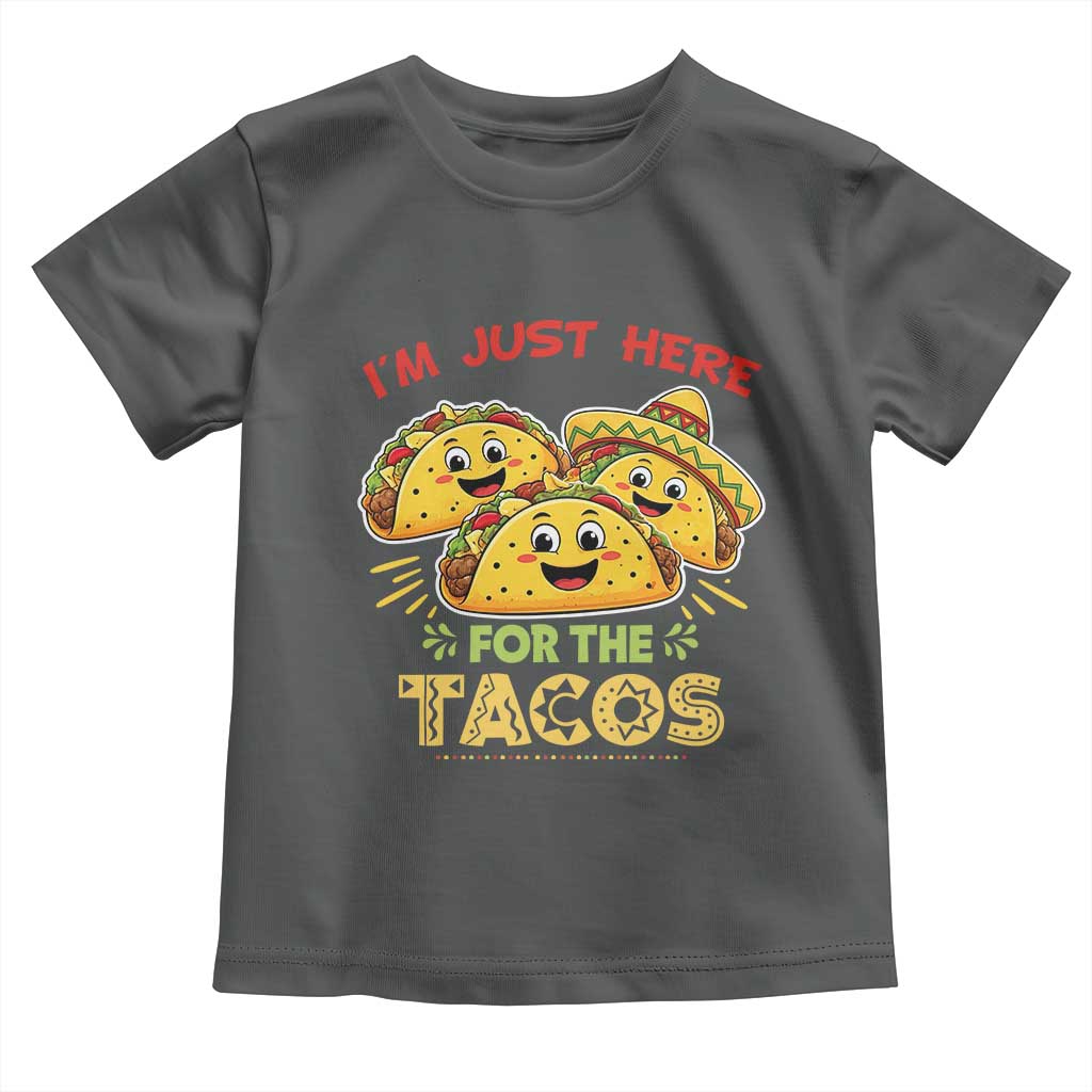 Funny Cinco De Mayo Just Here For The Tacos Toddler T Shirt Taco Lover Gift