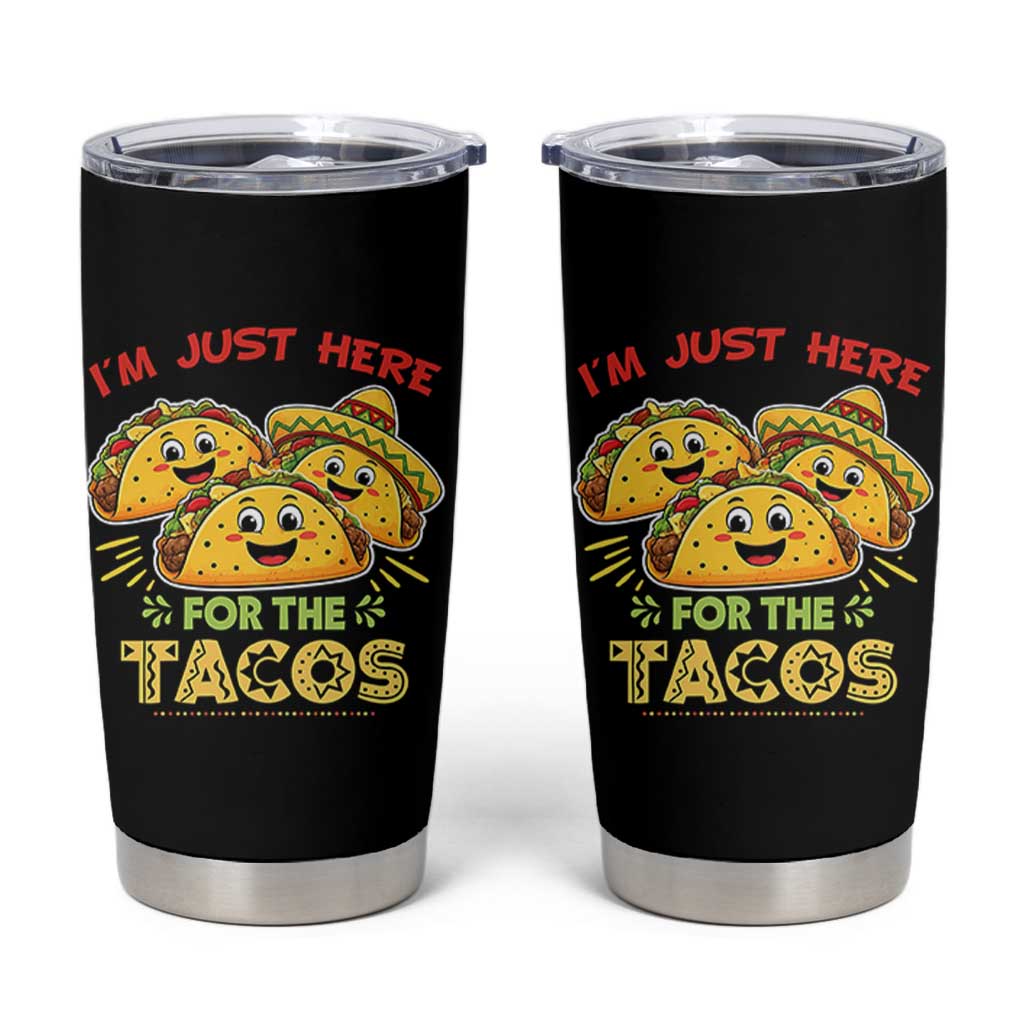 Funny Cinco De Mayo Just Here For The Tacos Tumbler Cup Taco Lover Gift