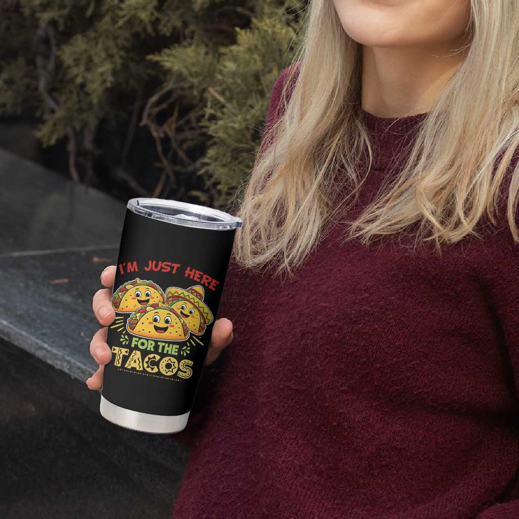 Funny Cinco De Mayo Just Here For The Tacos Tumbler Cup Taco Lover Gift