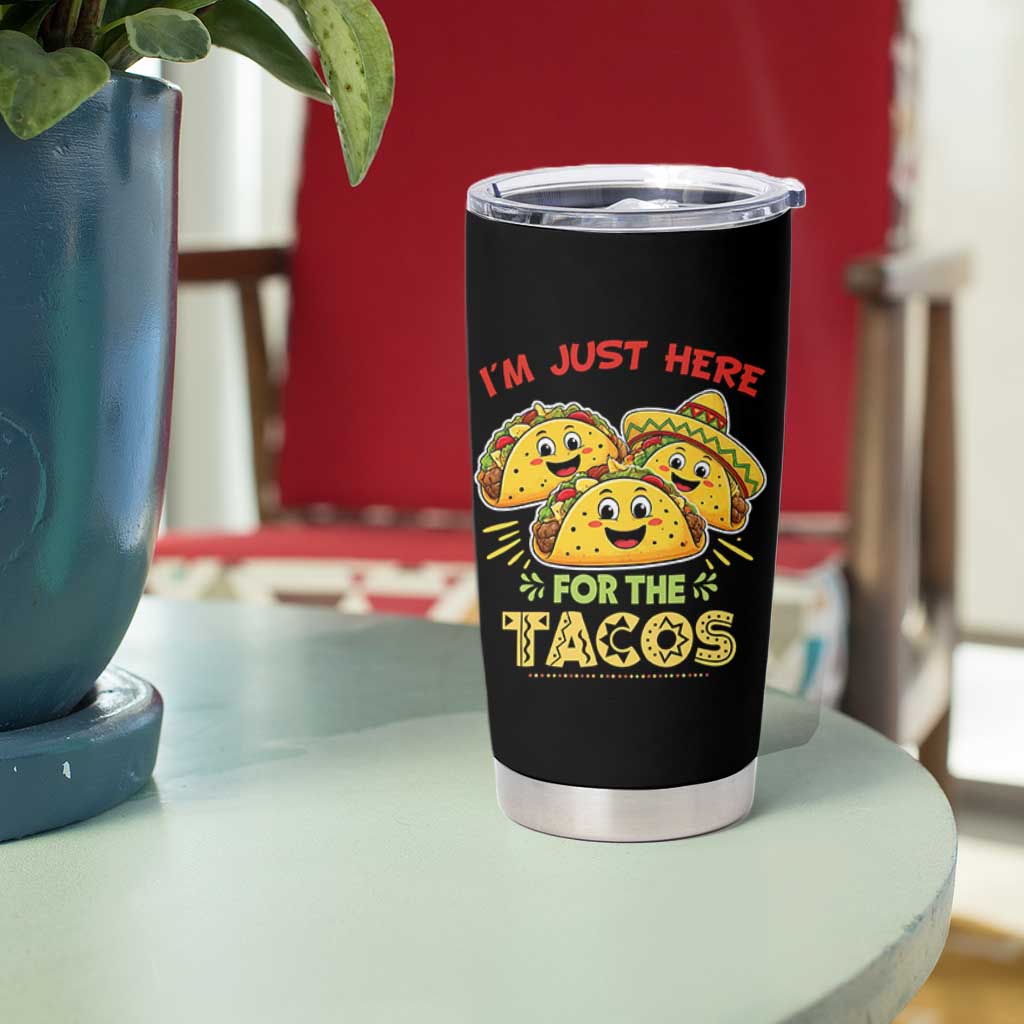 Funny Cinco De Mayo Just Here For The Tacos Tumbler Cup Taco Lover Gift
