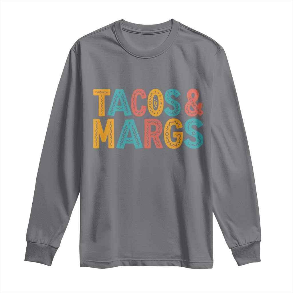 Tacos And Margaritas Lover Long Sleeve Shirt Cinco De Mayo Fiesta