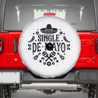 Single De Mayo Mode On Spare Tire Cover Funny Fiesta Party Quote