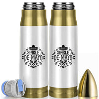 Single De Mayo Mode On Bullet Tumbler Funny Fiesta Party Quote
