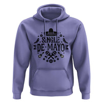 Single De Mayo Mode On Hoodie Funny Fiesta Party Quote