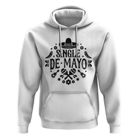 Single De Mayo Mode On Hoodie Funny Fiesta Party Quote