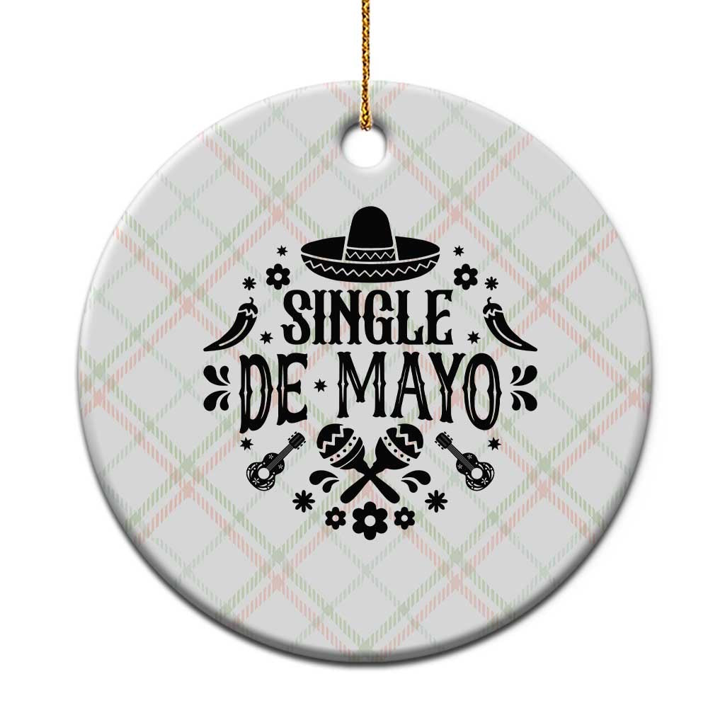 Single De Mayo Mode On Ceramic Ornament Funny Fiesta Party Quote