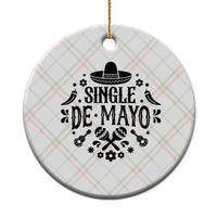 Single De Mayo Mode On Ceramic Ornament Funny Fiesta Party Quote