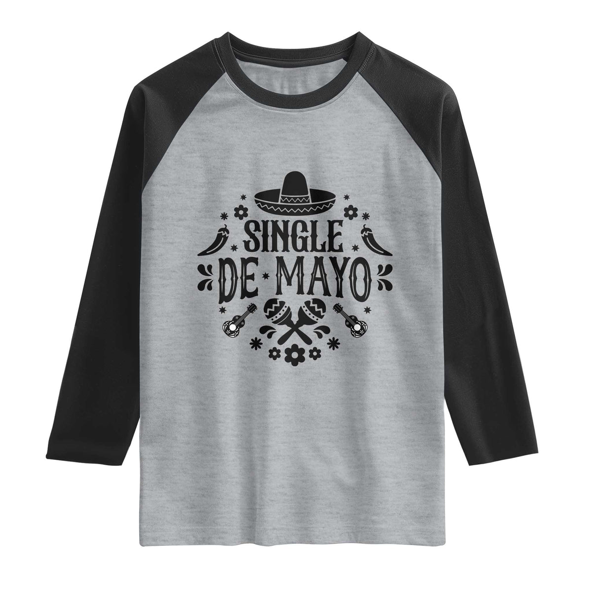 Single De Mayo Mode On Raglan Shirt Funny Fiesta Party Quote