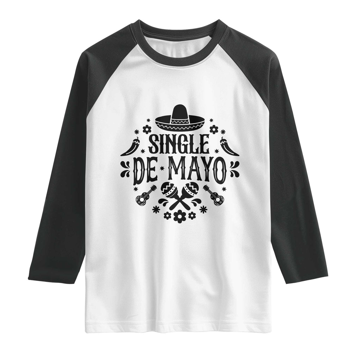 Single De Mayo Mode On Raglan Shirt Funny Fiesta Party Quote