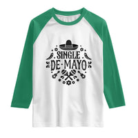 Single De Mayo Mode On Raglan Shirt Funny Fiesta Party Quote