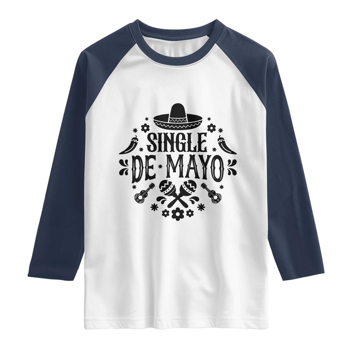 Single De Mayo Mode On Raglan Shirt Funny Fiesta Party Quote