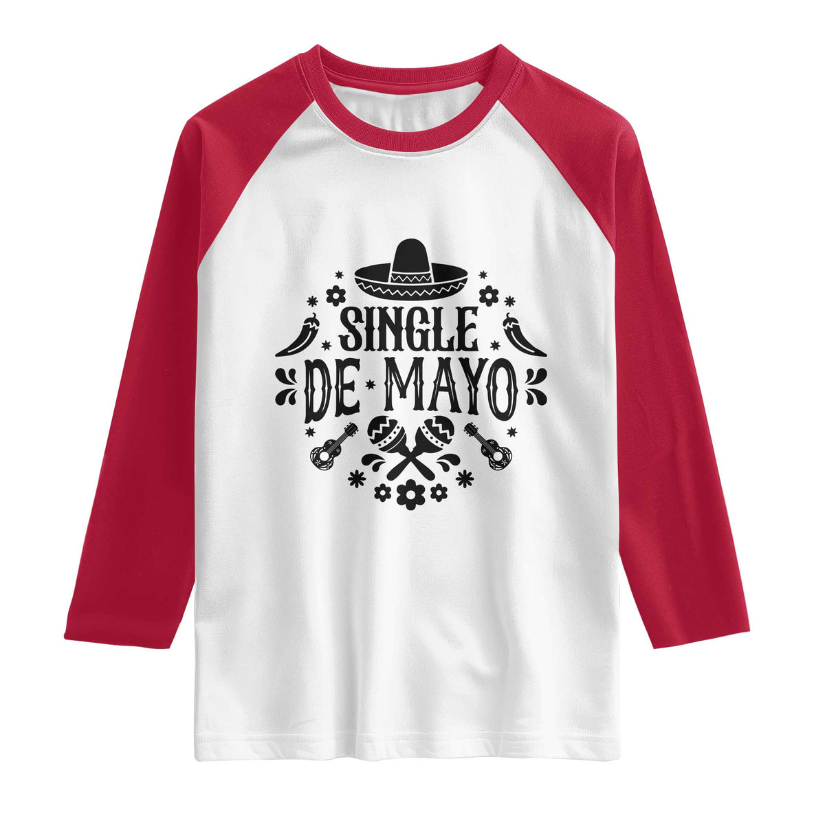 Single De Mayo Mode On Raglan Shirt Funny Fiesta Party Quote