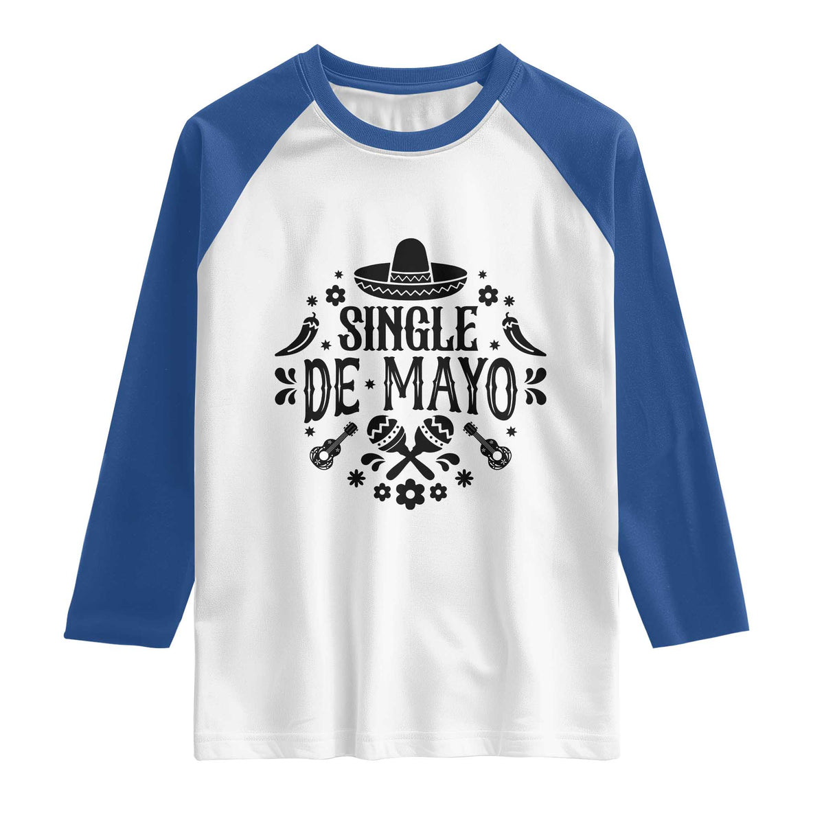 Single De Mayo Mode On Raglan Shirt Funny Fiesta Party Quote