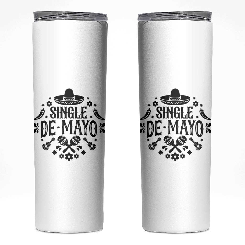 Single De Mayo Mode On Skinny Tumbler Funny Fiesta Party Quote