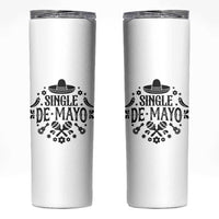 Single De Mayo Mode On Skinny Tumbler Funny Fiesta Party Quote