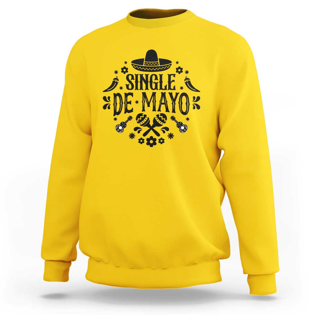 Single De Mayo Mode On Sweatshirt Funny Fiesta Party Quote