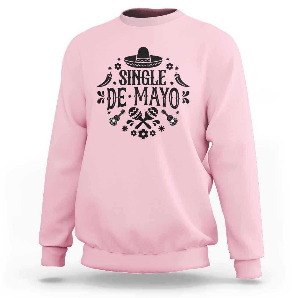 Single De Mayo Mode On Sweatshirt Funny Fiesta Party Quote