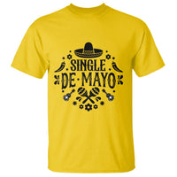 Single De Mayo Mode On T Shirt Funny Fiesta Party Quote