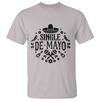 Single De Mayo Mode On T Shirt Funny Fiesta Party Quote