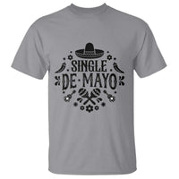 Single De Mayo Mode On T Shirt Funny Fiesta Party Quote