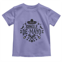Single De Mayo Mode On Toddler T Shirt Funny Fiesta Party Quote