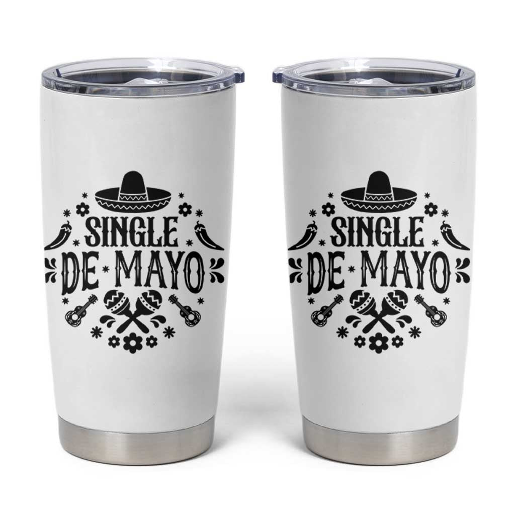 Single De Mayo Mode On Tumbler Cup Funny Fiesta Party Quote