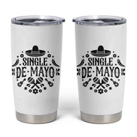 Single De Mayo Mode On Tumbler Cup Funny Fiesta Party Quote