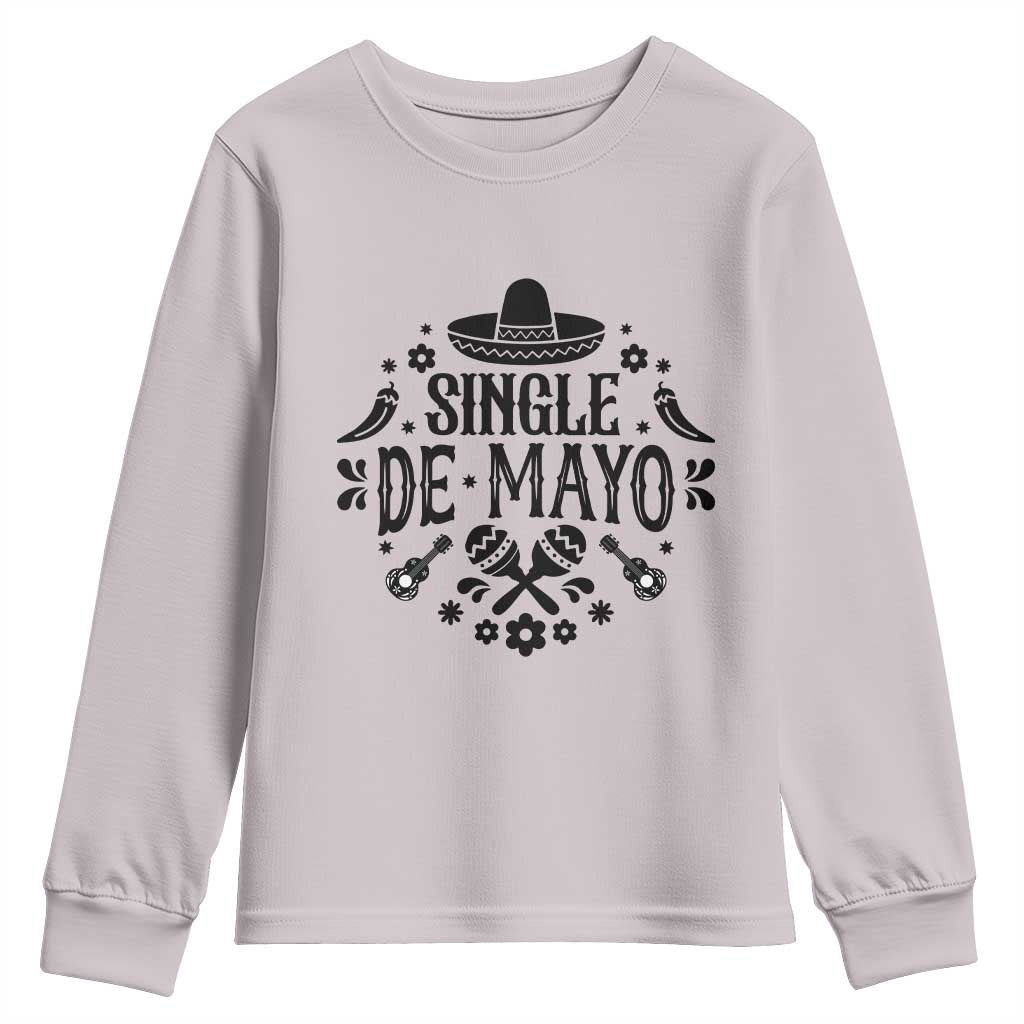 Single De Mayo Mode On Youth Sweatshirt Funny Fiesta Party Quote