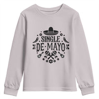 Single De Mayo Mode On Youth Sweatshirt Funny Fiesta Party Quote