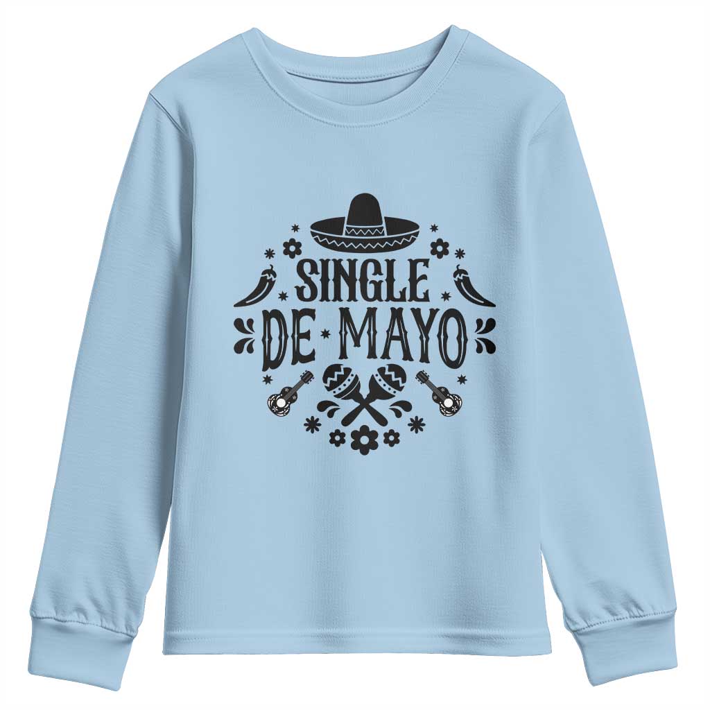 Single De Mayo Mode On Youth Sweatshirt Funny Fiesta Party Quote