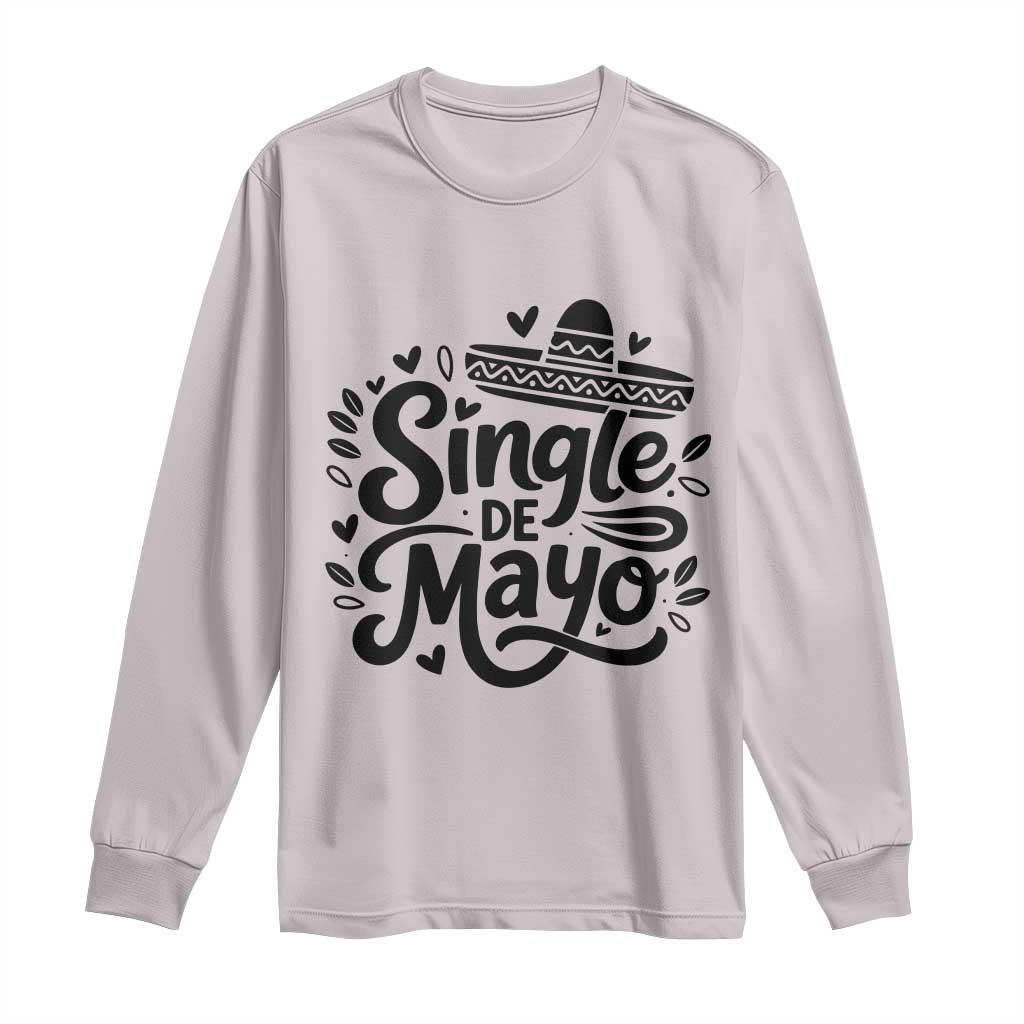Funny Mexican Party Gift Long Sleeve Shirt Single De Mayo Squad
