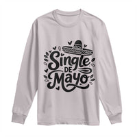 Funny Mexican Party Gift Long Sleeve Shirt Single De Mayo Squad