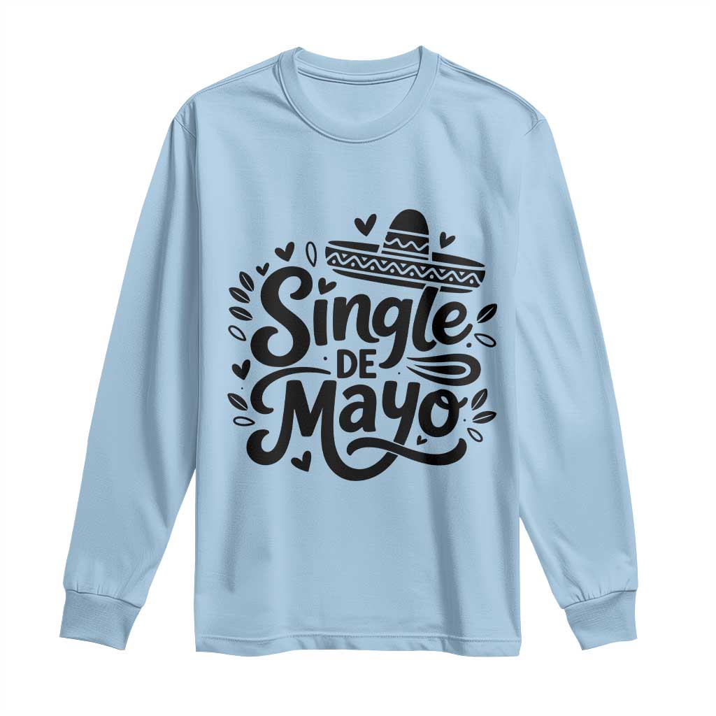 Funny Mexican Party Gift Long Sleeve Shirt Single De Mayo Squad