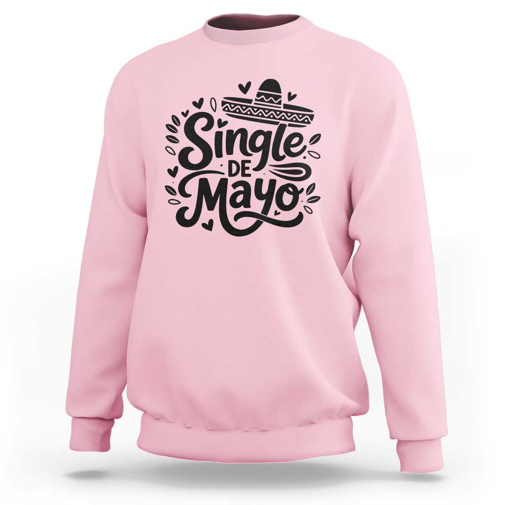 Funny Mexican Party Gift Sweatshirt Single De Mayo Squad