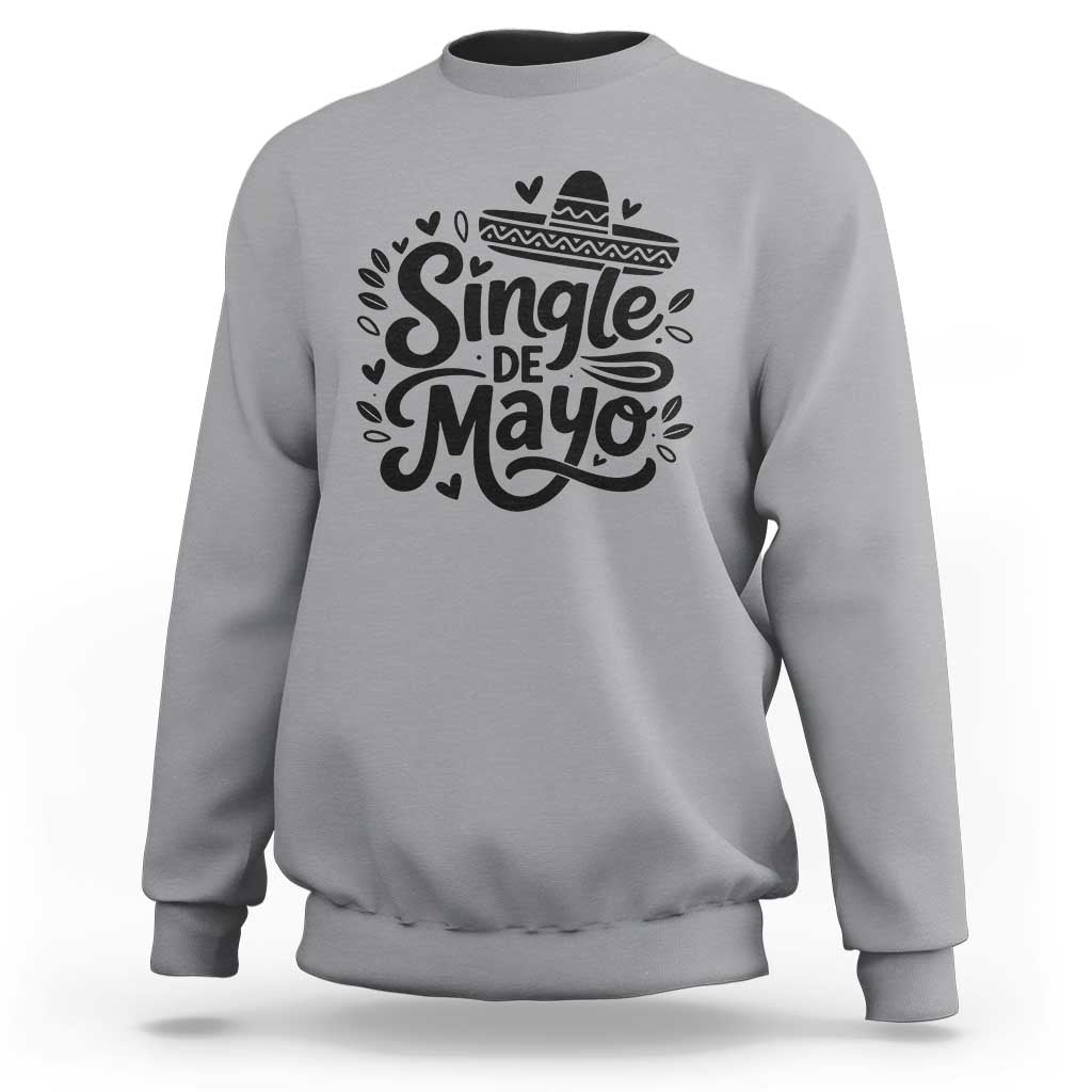 Funny Mexican Party Gift Sweatshirt Single De Mayo Squad