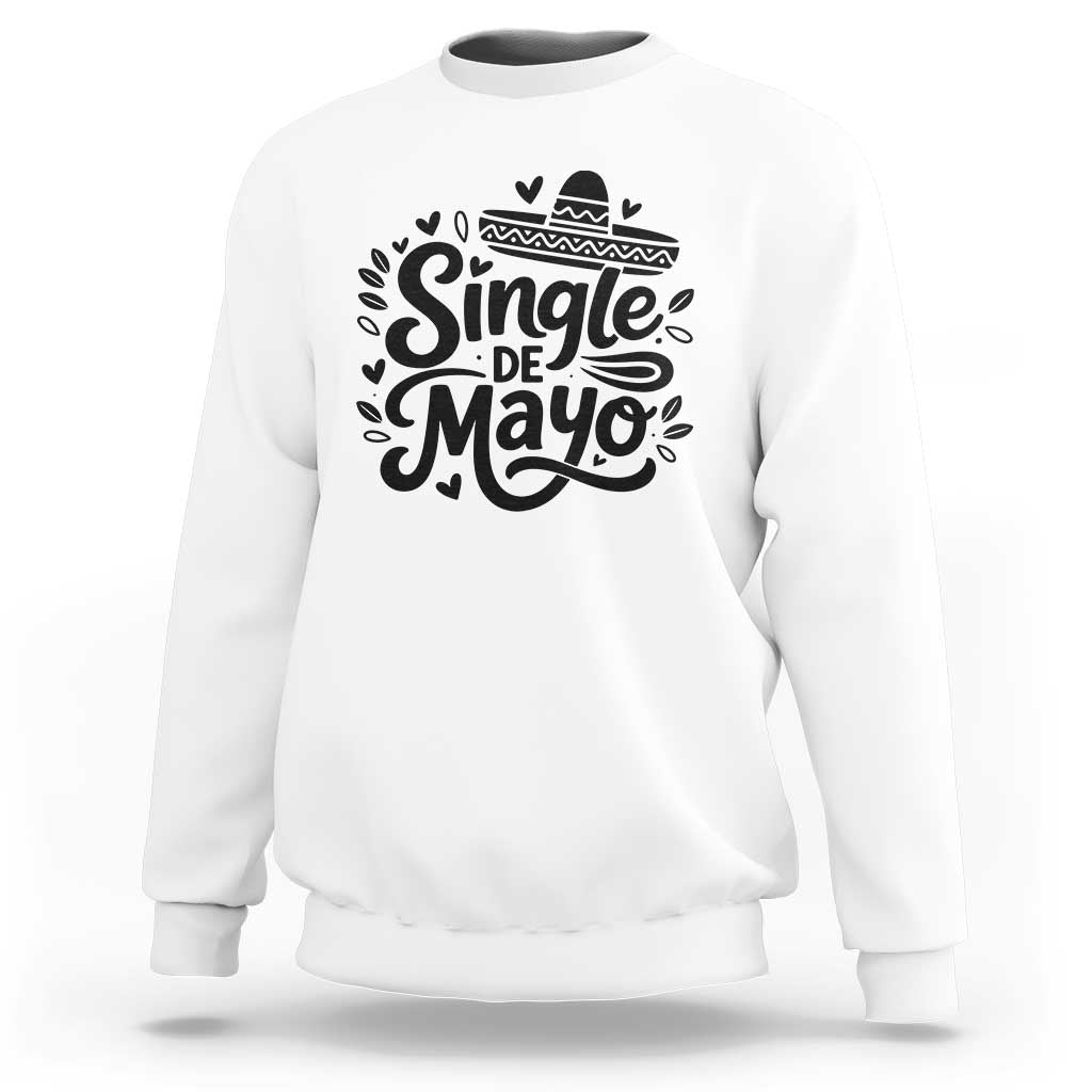 Funny Mexican Party Gift Sweatshirt Single De Mayo Squad