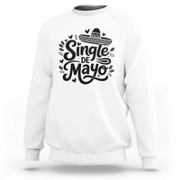 Funny Mexican Party Gift Sweatshirt Single De Mayo Squad