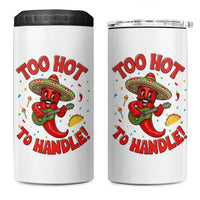 Funny Mexican Jalapeno 4 in 1 Can Cooler Tumbler Too Hot To Handle Cinco De Mayo Party