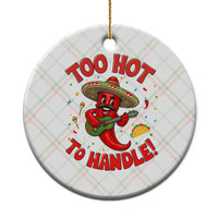 Funny Mexican Jalapeno Ceramic Ornament Too Hot To Handle Cinco De Mayo Party
