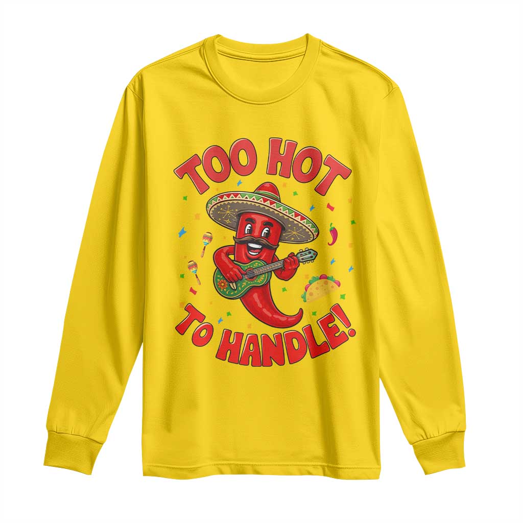 Funny Mexican Jalapeno Long Sleeve Shirt Too Hot To Handle Cinco De Mayo Party