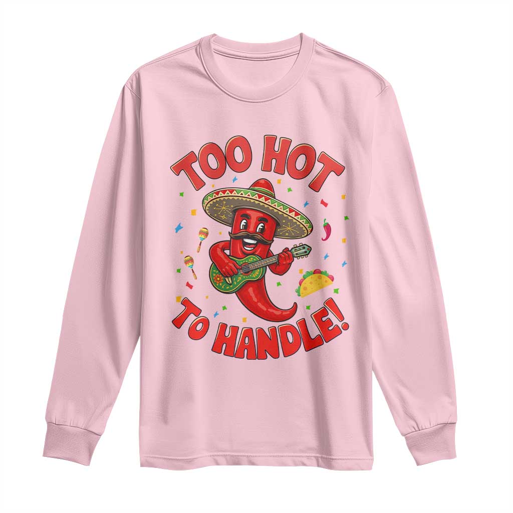 Funny Mexican Jalapeno Long Sleeve Shirt Too Hot To Handle Cinco De Mayo Party