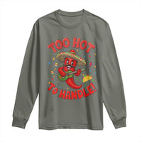 Funny Mexican Jalapeno Long Sleeve Shirt Too Hot To Handle Cinco De Mayo Party