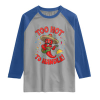 Funny Mexican Jalapeno Raglan Shirt Too Hot To Handle Cinco De Mayo Party