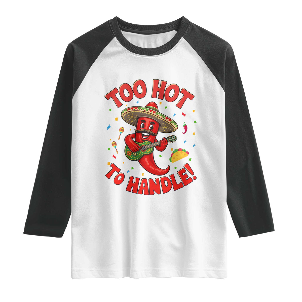 Funny Mexican Jalapeno Raglan Shirt Too Hot To Handle Cinco De Mayo Party