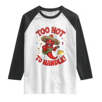 Funny Mexican Jalapeno Raglan Shirt Too Hot To Handle Cinco De Mayo Party