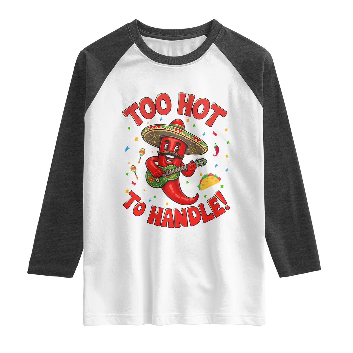 Funny Mexican Jalapeno Raglan Shirt Too Hot To Handle Cinco De Mayo Party