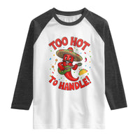 Funny Mexican Jalapeno Raglan Shirt Too Hot To Handle Cinco De Mayo Party