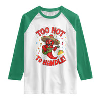 Funny Mexican Jalapeno Raglan Shirt Too Hot To Handle Cinco De Mayo Party