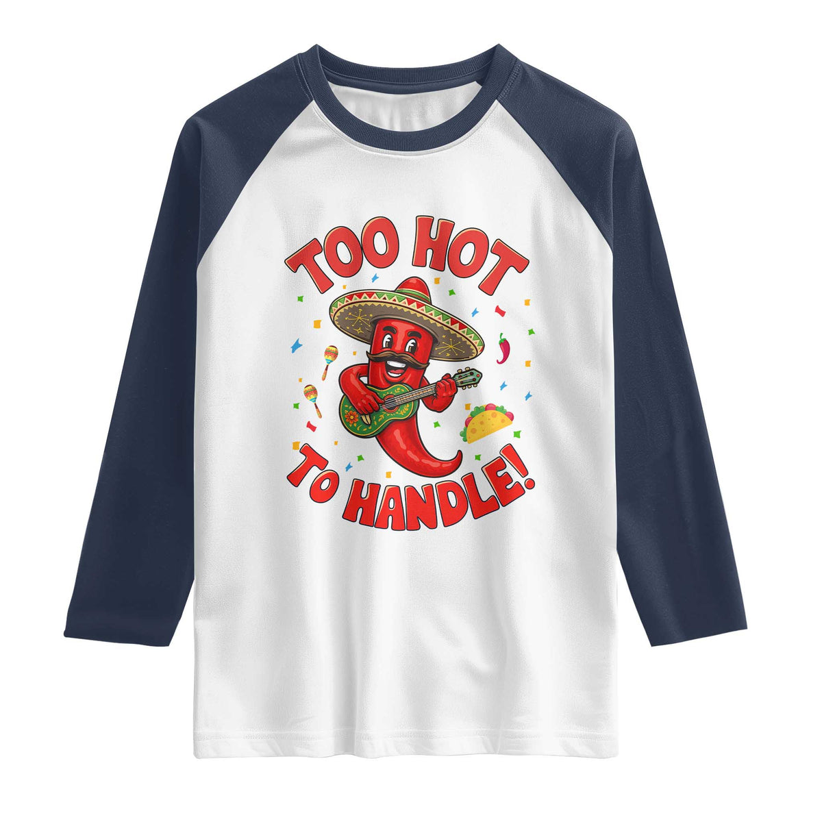 Funny Mexican Jalapeno Raglan Shirt Too Hot To Handle Cinco De Mayo Party