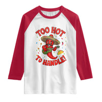 Funny Mexican Jalapeno Raglan Shirt Too Hot To Handle Cinco De Mayo Party